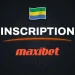 Maxibet inscription Gabon